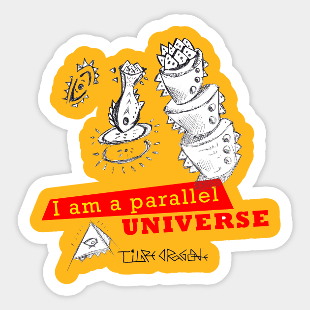 i'm a parallel universe Sticker by Tigredragone